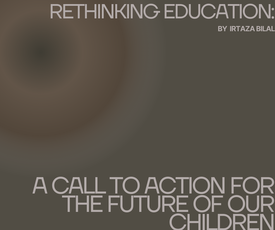 Rethinking Education: A Call to Action for the Future of Our Children