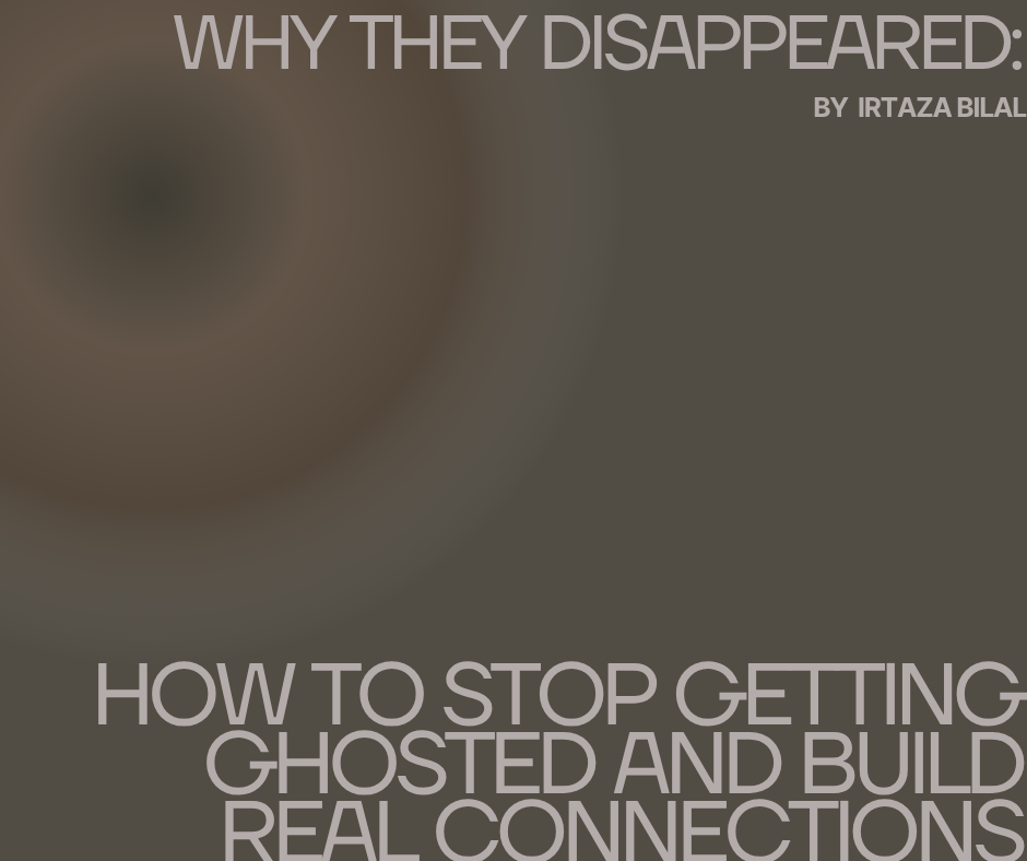 How to Stop Getting Ghosted and Build Real Connections