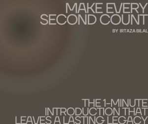 Make Every Second Count: The 1-Minute Introduction That Leaves a Lasting Legacy