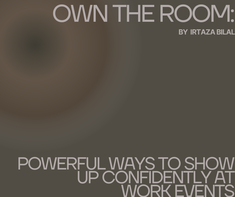 Own the Room: Powerful Ways to Show Up Confidently at Work Events