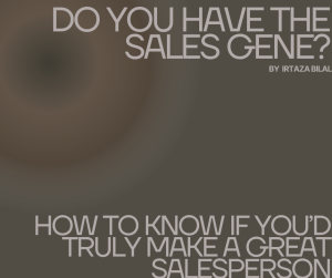 Do You Have the Sales Gene? How to Know If You’d Truly Make a Great Salesperson