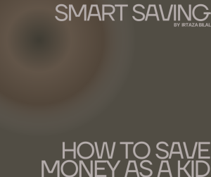 Smart Saving: How to Save Money as a Kid