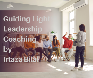 Guiding Light: Leadership Coaching by Irtaza Bilal