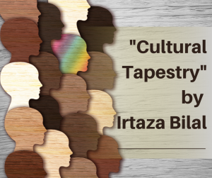 "Cultural Tapestry" by Irtaza Bilal