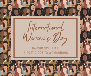 Daughters Unite: A Poetic Ode to Womanhood