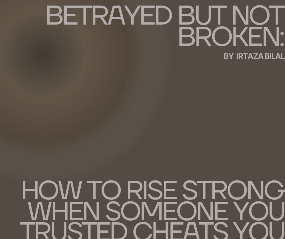 Betrayed but Not Broken: How to Rise Strong When Someone You Trusted Cheats You