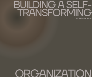 Building a Self-Transforming Organization